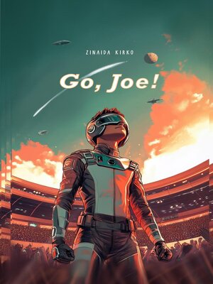 cover image of Go, Joe!--A thrilling science fiction adventure!